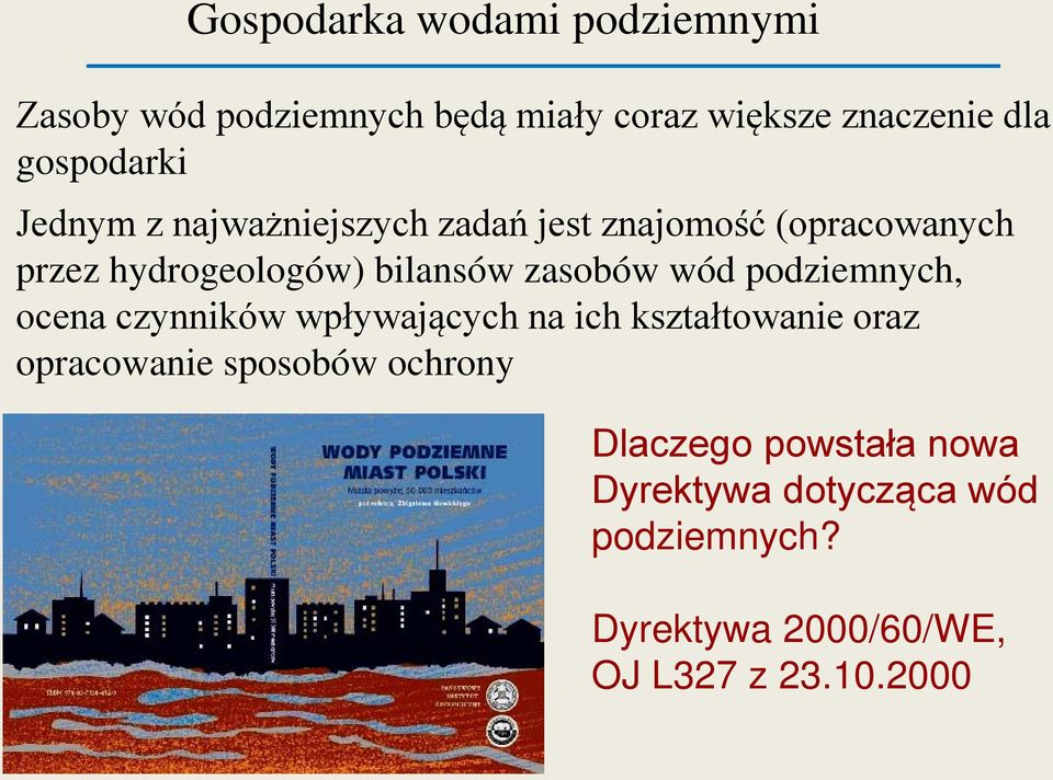 zasobów wód podziemnych, ocena czynników wpływających na ich kształtowanie oraz opracowanie sposobów