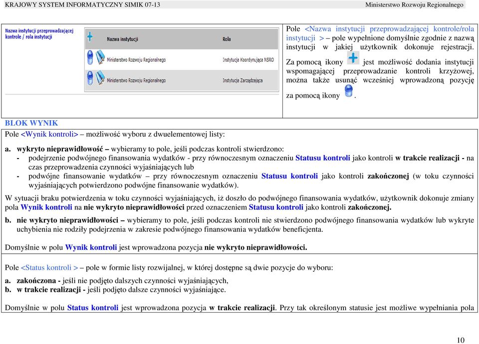 BLOK WYNIK Pole <Wynik kontroli> moŝliwość wyboru z dwuelementowej listy: a.