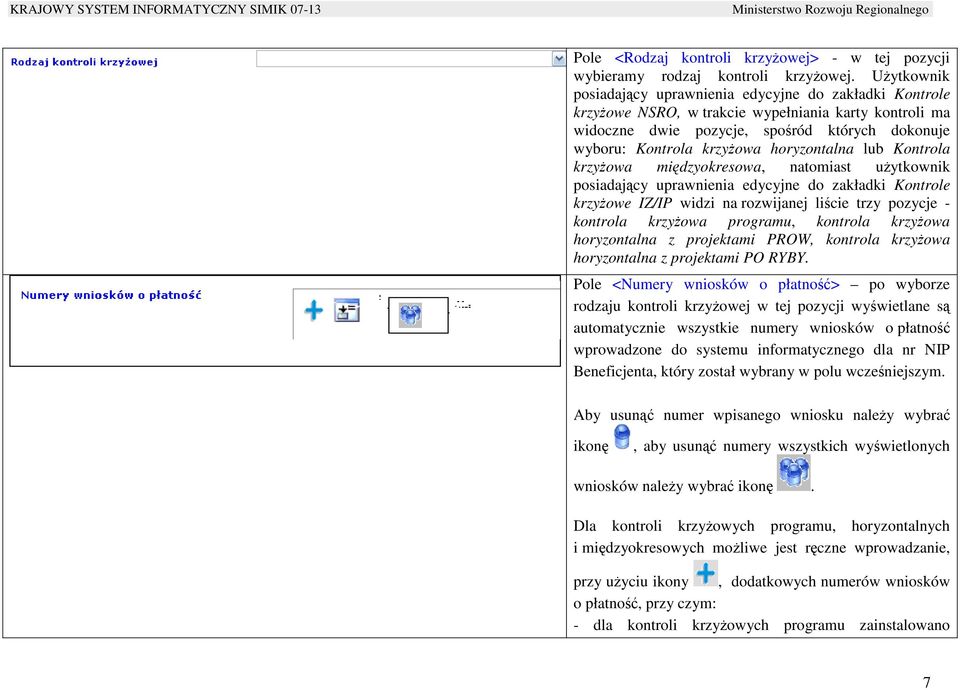 horyzontalna lub Kontrola krzyŝowa międzyokresowa, natomiast uŝytkownik posiadający uprawnienia edycyjne do zakładki Kontrole krzyŝowe IZ/IP widzi na rozwijanej liście trzy pozycje - kontrola