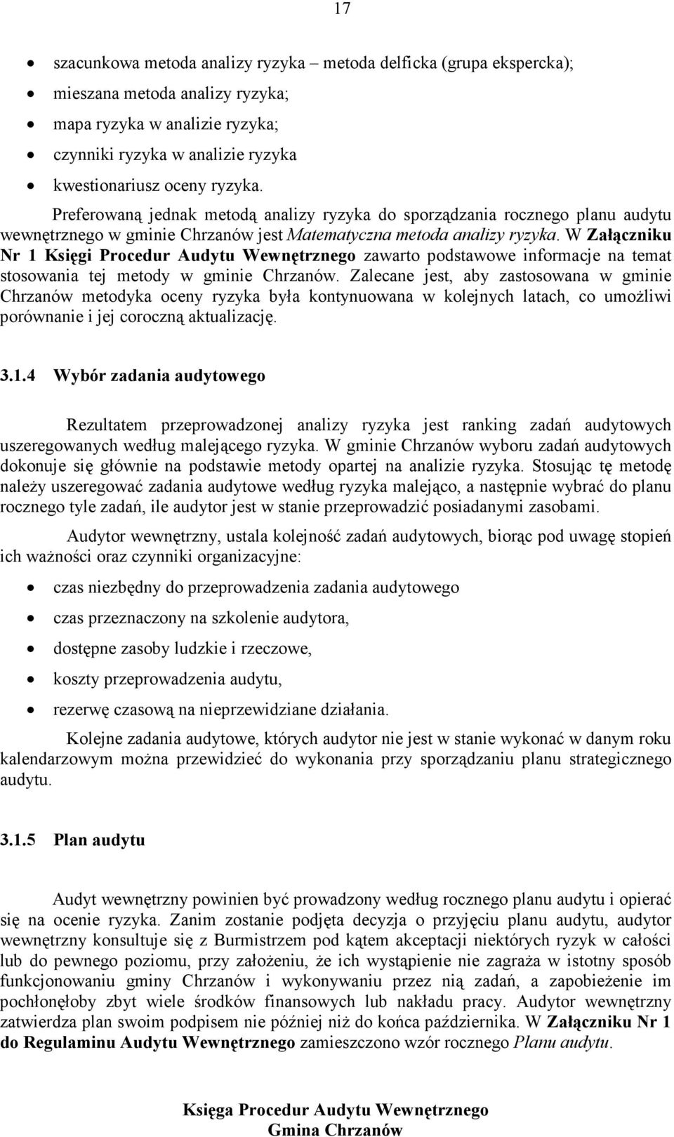 W Załączniku Nr 1 Księgi Procedur Audytu Wewnętrznego zawarto podstawowe informacje na temat stosowania tej metody w gminie Chrzanów.