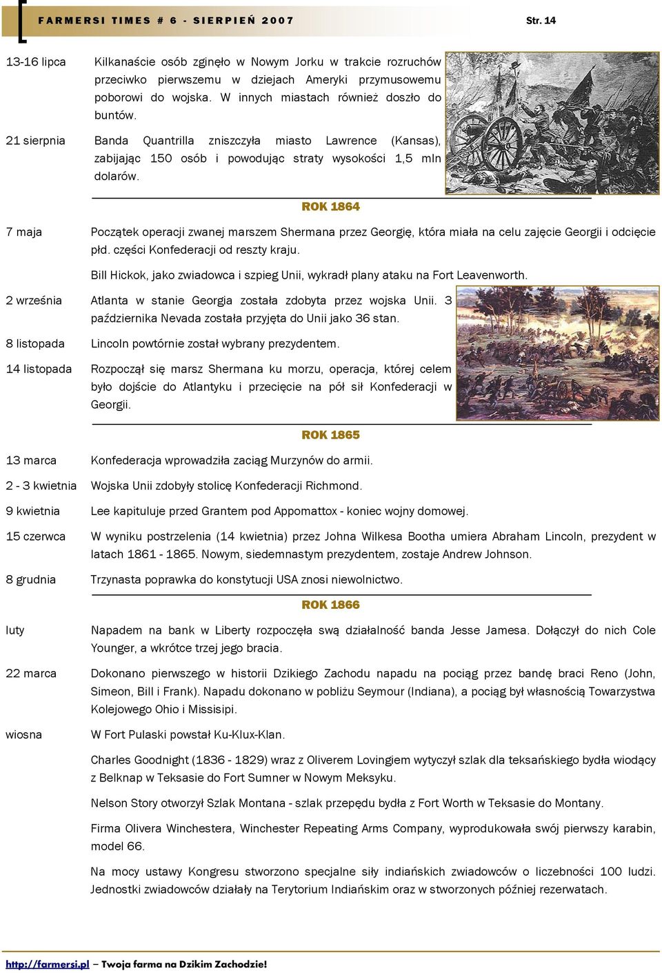 ROK 1864 7 maja Początek operacji zwanej marszem Shermana przez Georgię, która miała na celu zajęcie Georgii i odcięcie płd. części Konfederacji od reszty kraju.