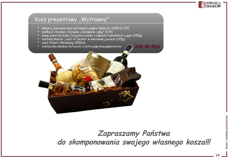 (250g) herbatę Basilur Leaf of Ceylon w metalowej puszce (125g) ocet Chianti Weinessig (500ml) ciasteczka