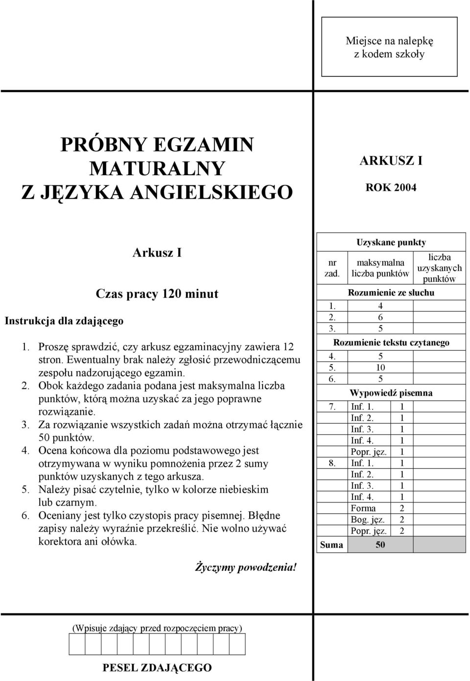 Obok każdego zadania podana jest maksymalna liczba punktów, którą można uzyskać za jego poprawne rozwiązanie. 3. Za rozwiązanie wszystkich zadań można otrzymać łącznie 50 punktów. 4.