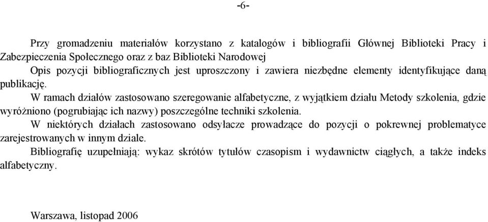 W ramach działów zastosowano szeregowanie alfabetyczne, z wyjątkiem działu Metody szkolenia, gdzie wyróżniono (pogrubiając ich nazwy) poszczególne techniki szkolenia.