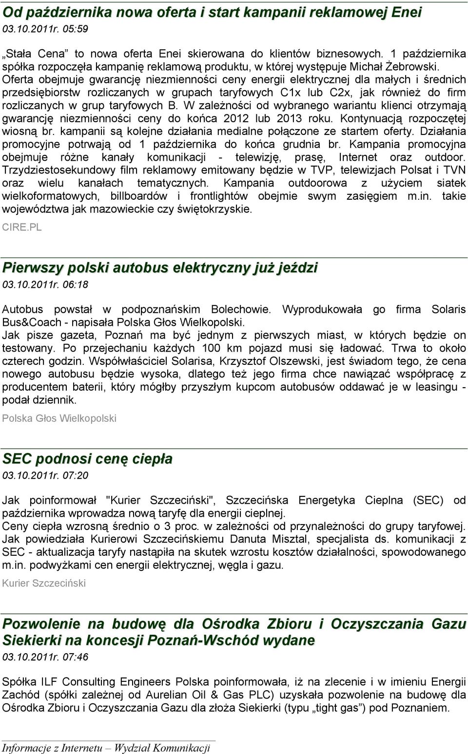 Oferta obejmuje gwarancję niezmienności ceny energii elektrycznej dla małych i średnich przedsiębiorstw rozliczanych w grupach taryfowych C1x lub C2x, jak również do firm rozliczanych w grup