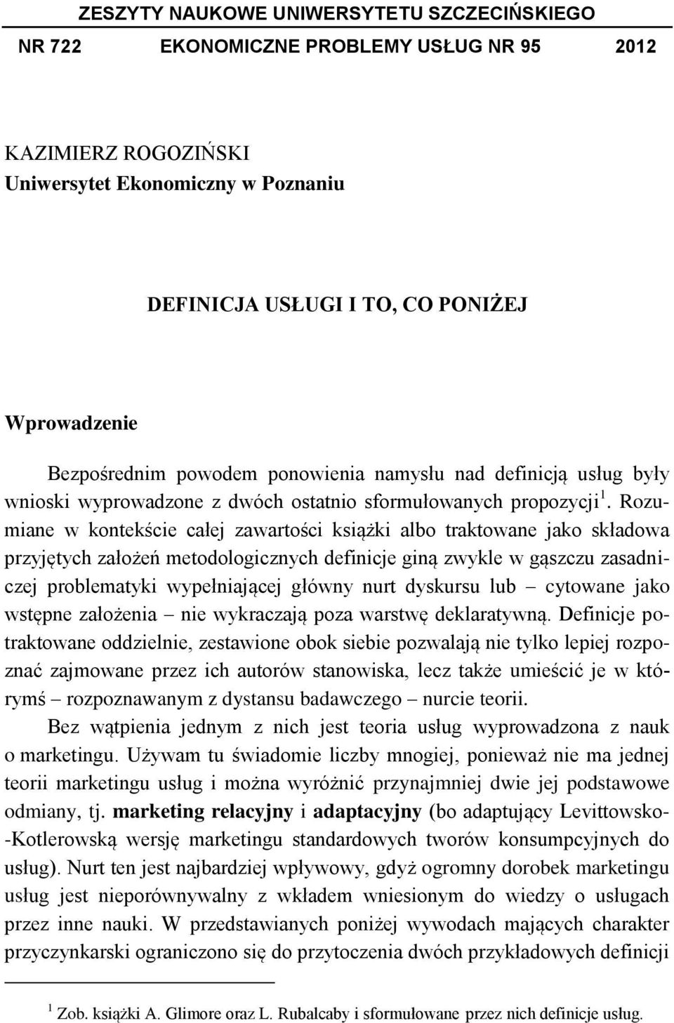 Rozumiane w kontekście całej zawartości książki albo traktowane jako składowa przyjętych założeń metodologicznych definicje giną zwykle w gąszczu zasadniczej problematyki wypełniającej główny nurt