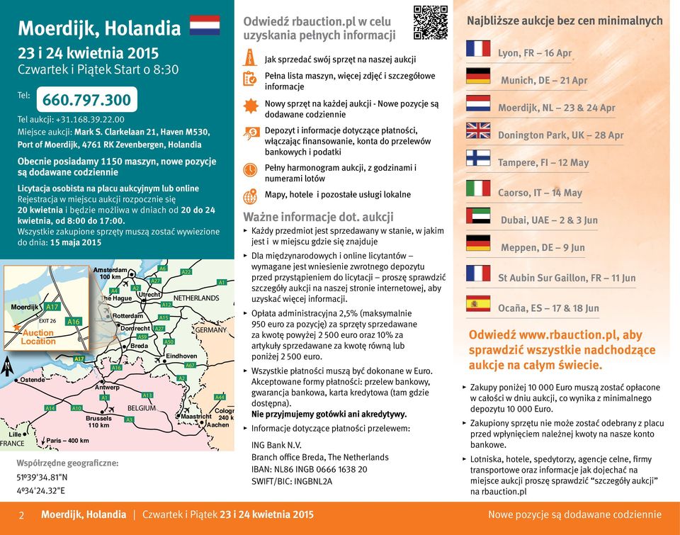 szczegółowe informacje 660.797.300 Tel aukcji: +31.168.39.22.00 Miejsce aukcji: Mark S.