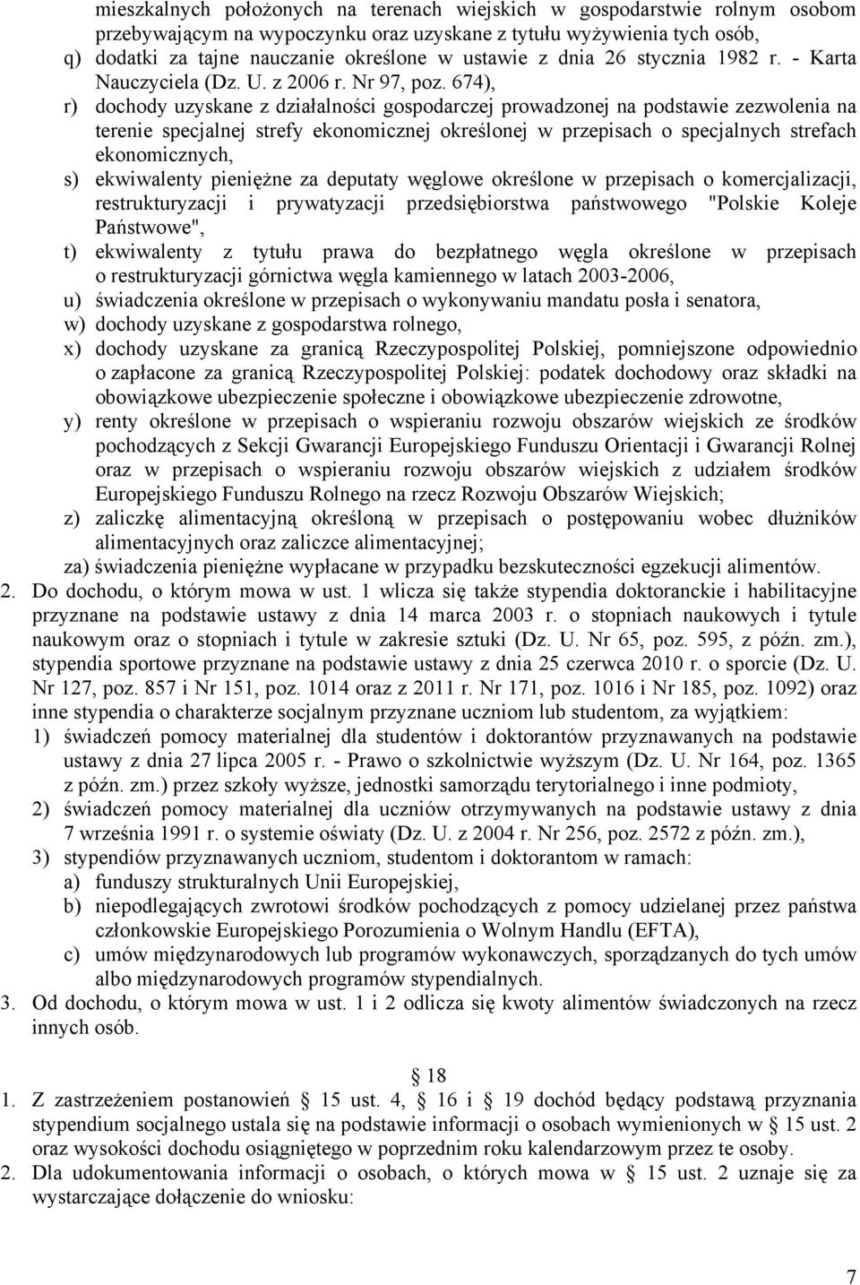 674), r) dochody uzyskane z działalności gospodarczej prowadzonej na podstawie zezwolenia na terenie specjalnej strefy ekonomicznej określonej w przepisach o specjalnych strefach ekonomicznych, s)