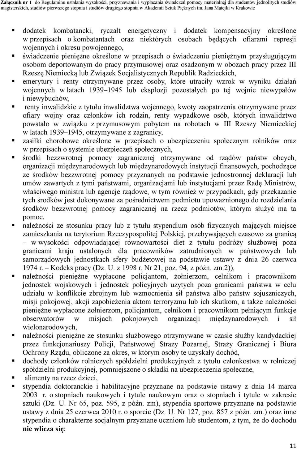 Jana Matejki w Krakowie dodatek kombatancki, ryczałt energetyczny i dodatek kompensacyjny określone w przepisach o kombatantach oraz niektórych osobach będących ofiarami represji wojennych i okresu