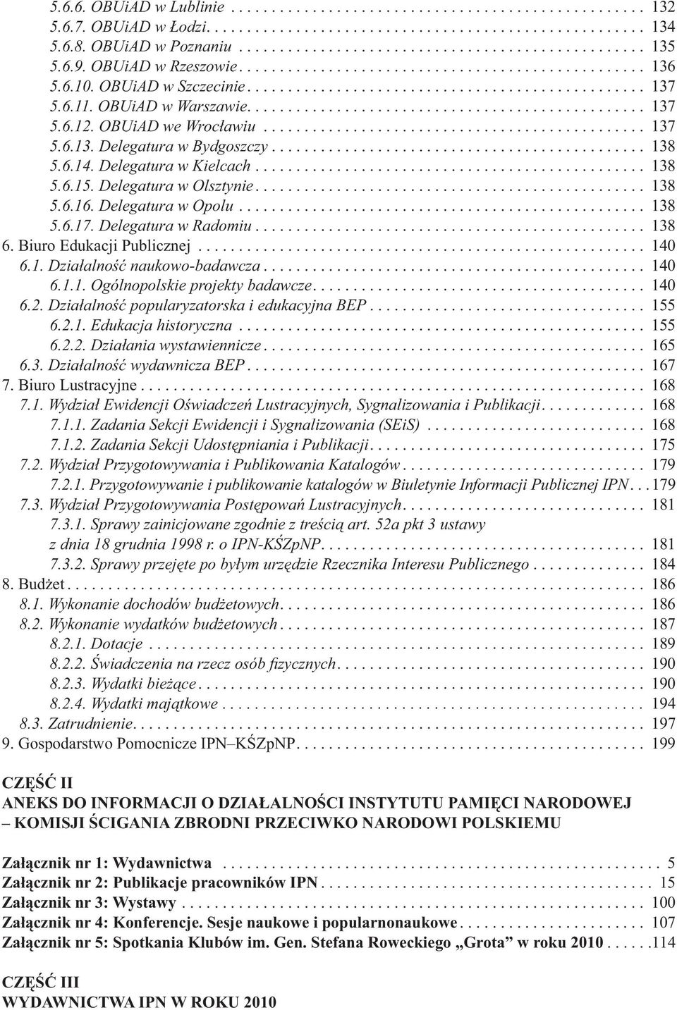 OBUiAD we Wrocławiu............................................... 137 5.6.13. Delegatura w Bydgoszczy.............................................. 138 5.6.14. Delegatura w Kielcach................................................ 138 5.6.15.