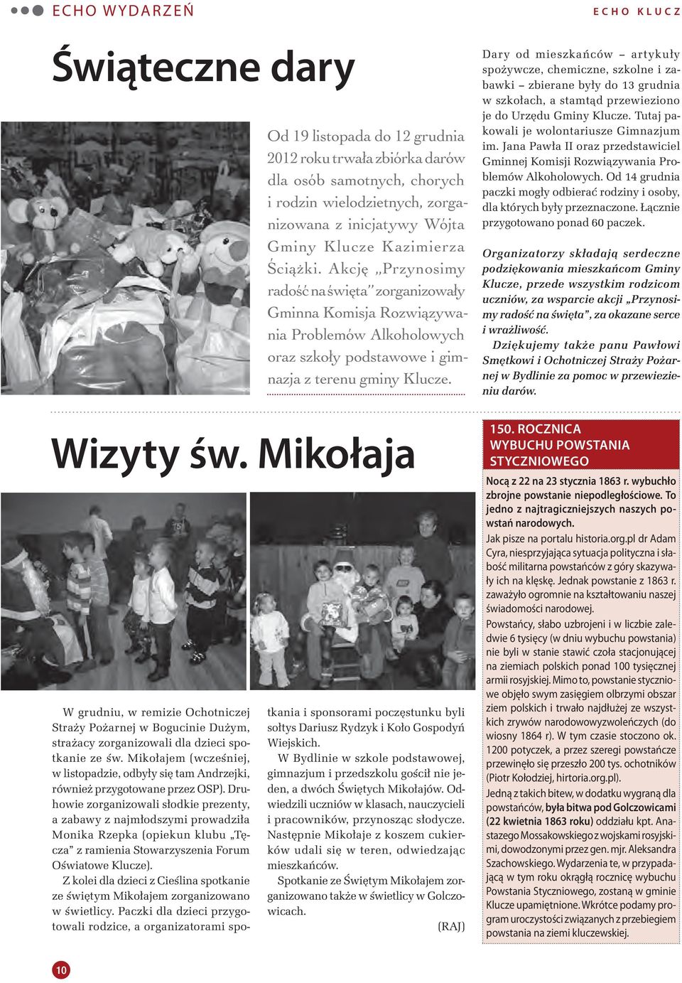 Mikołaja W grudniu, w remizie Ochotniczej Straży Pożarnej w Bogucinie Dużym, strażacy zorganizowali dla dzieci spotkanie ze św.