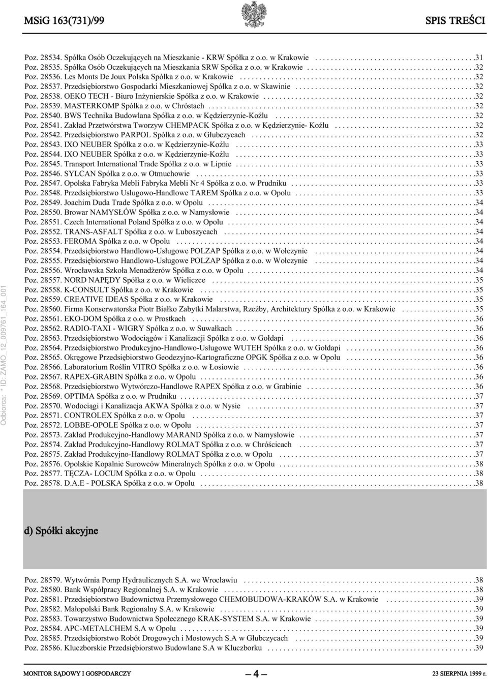 Przedsiębiorstwo Gospodarki Mieszkaniowej Spółka z o.o. w Skawinie..............................................32 Poz. 28538. OEKO TECH - Biuro Inżynierskie Spółka z o.o. w Krakowie......................................................32 Poz. 28539.