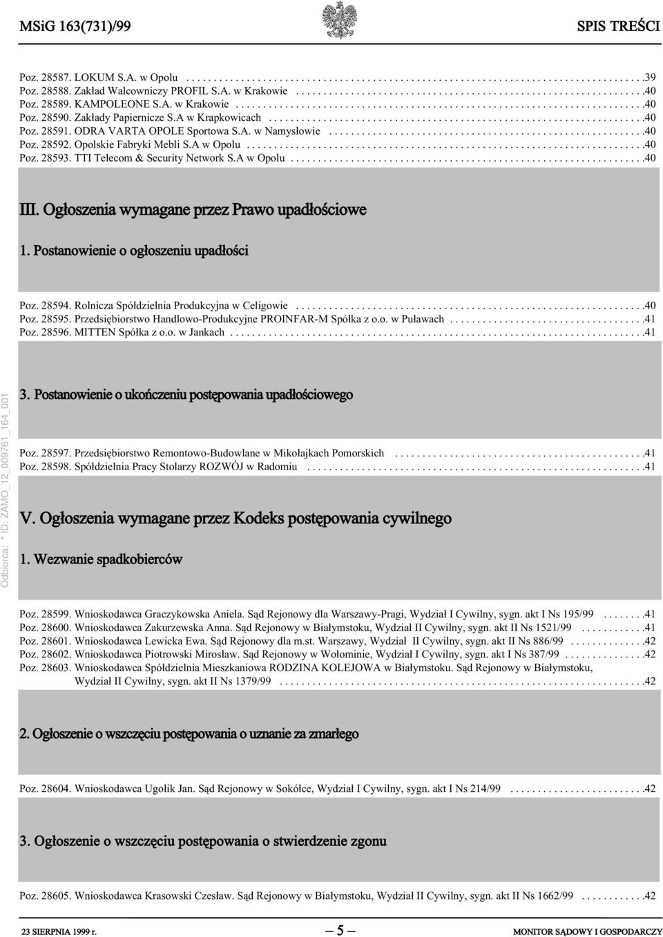 Zakłady Papiernicze S.A w Krapkowicach.....................................................................40 Poz. 28591. ODRA VARTA OPOLE Sportowa S.A. w Namysłowie..........................................................40 Poz. 28592.