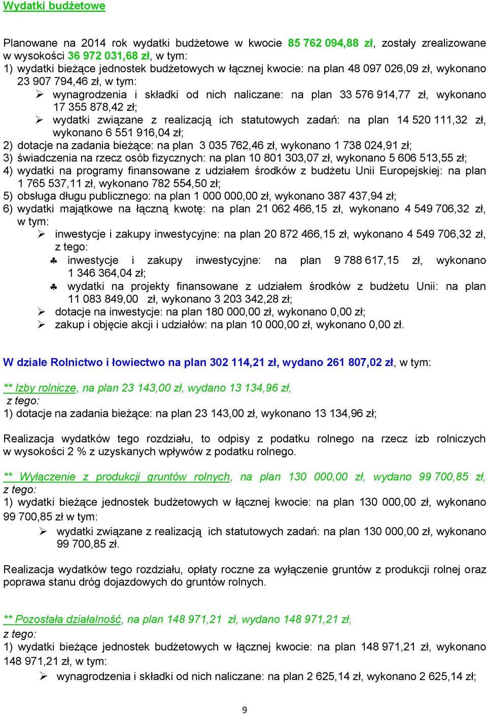 na plan 14 520 111,32 zł, wykonano 6 551 916,04 zł; 2) dotacje na zadania bieżące: na plan 3 035 762,46 zł, wykonano 1 738 024,91 zł; 3) świadczenia na rzecz osób fizycznych: na plan 10 801 303,07