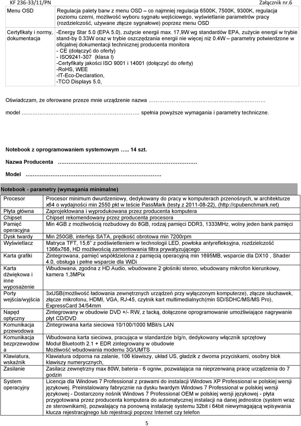 33W oraz w trybie oszczędzania energii nie więcej niż 0.