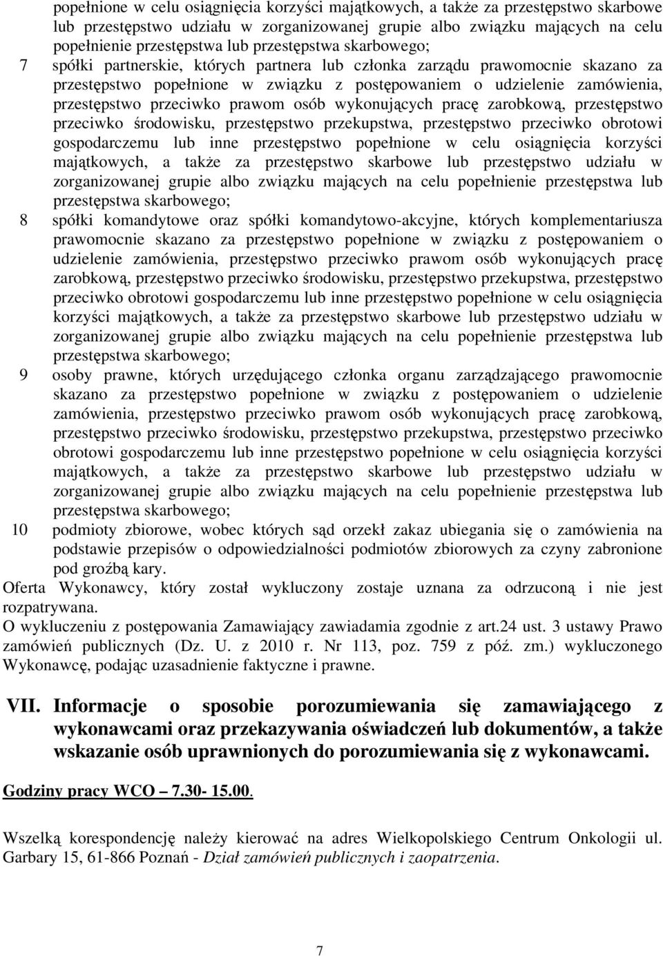 przeciwko prawom osób wykonujących pracę zarobkową, przestępstwo przeciwko środowisku, przestępstwo przekupstwa, przestępstwo przeciwko obrotowi gospodarczemu lub inne przestępstwo  przestępstwa