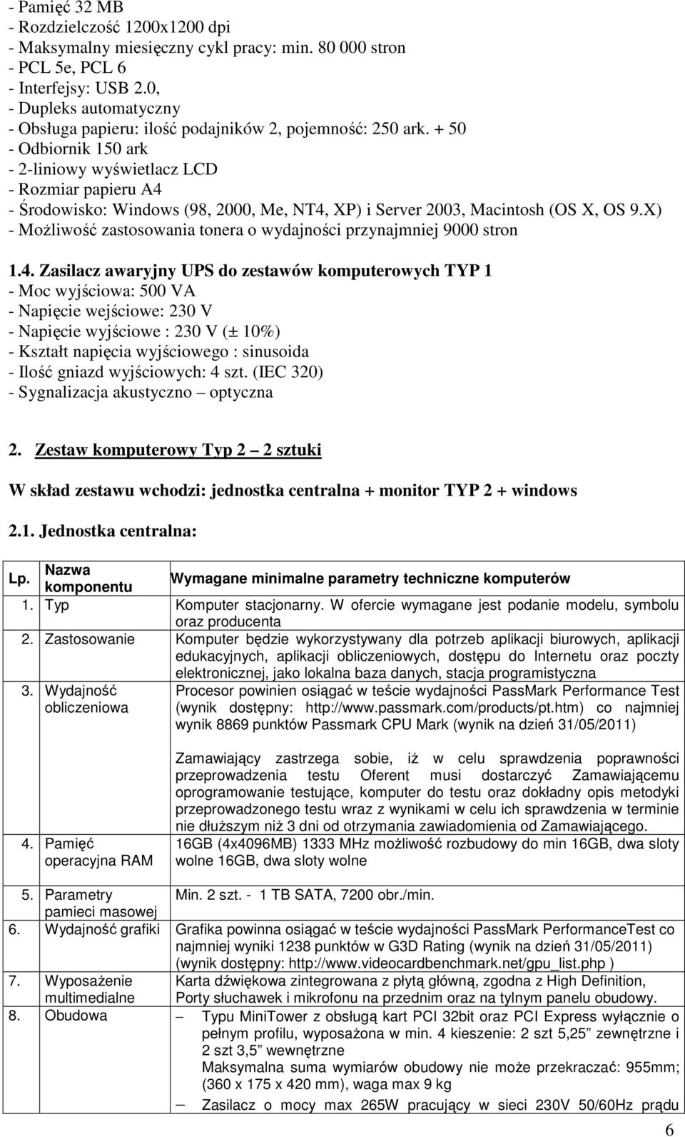 + 50 - Odbiornik 150 ark - 2-liniowy wyświetlacz LCD - Rozmiar papieru A4 - Środowisko: Windows (98, 2000, Me, NT4, XP) i Server 2003, Macintosh (OS X, OS 9.