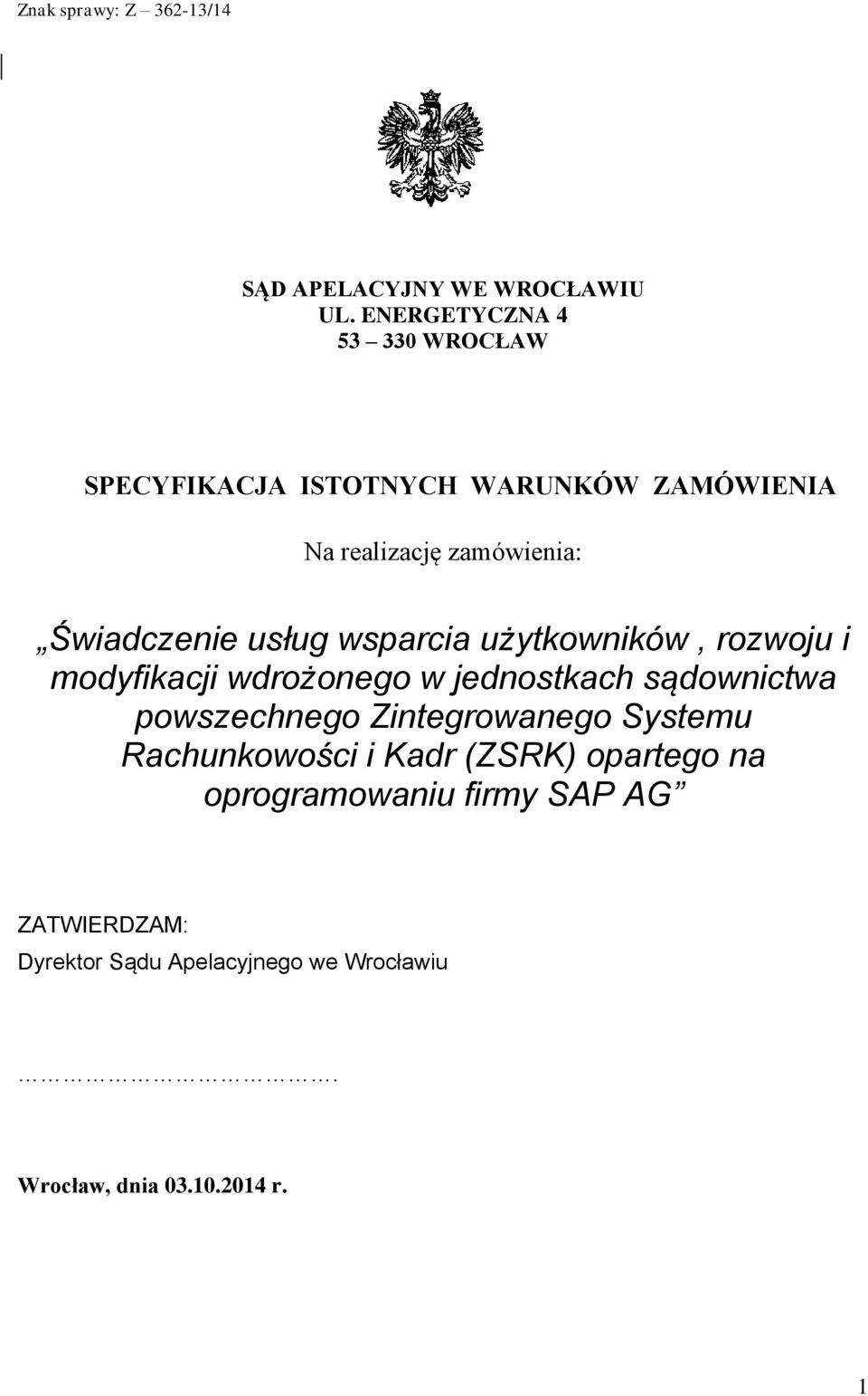 Świadczenie usług wsparcia użytkowników, rozwoju i modyfikacji wdrożonego w jednostkach sądownictwa