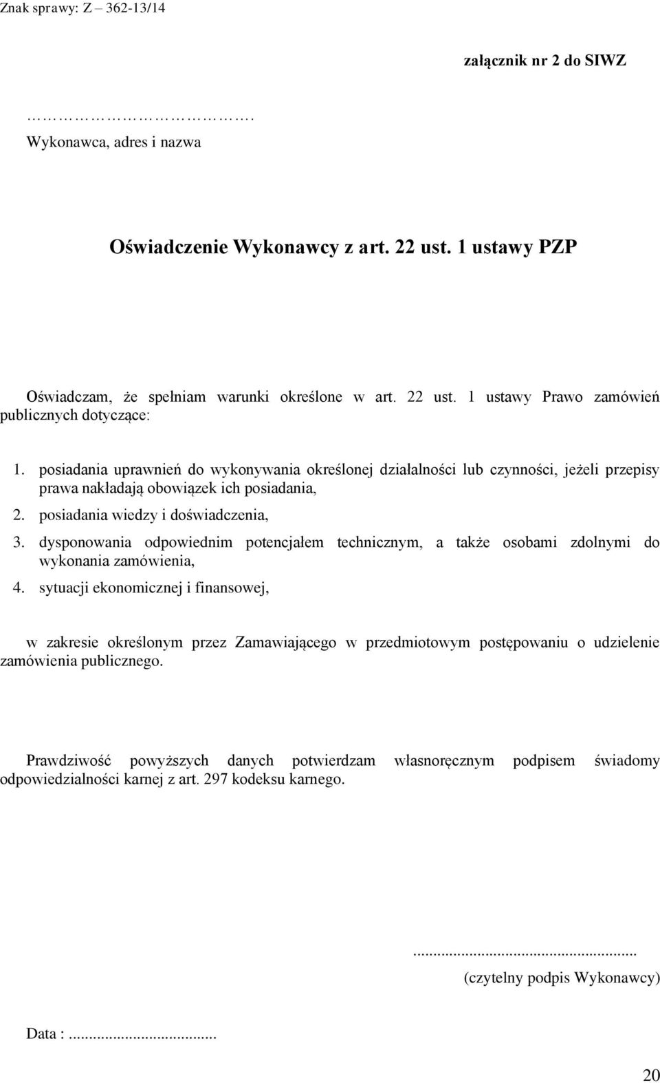 dysponowania odpowiednim potencjałem technicznym, a także osobami zdolnymi do wykonania zamówienia, 4.