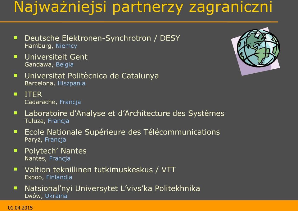 Architecture des Systèmes Tuluza, Francja Ecole Nationale Supérieure des Télécommunications Paryż, Francja Polytech Nantes