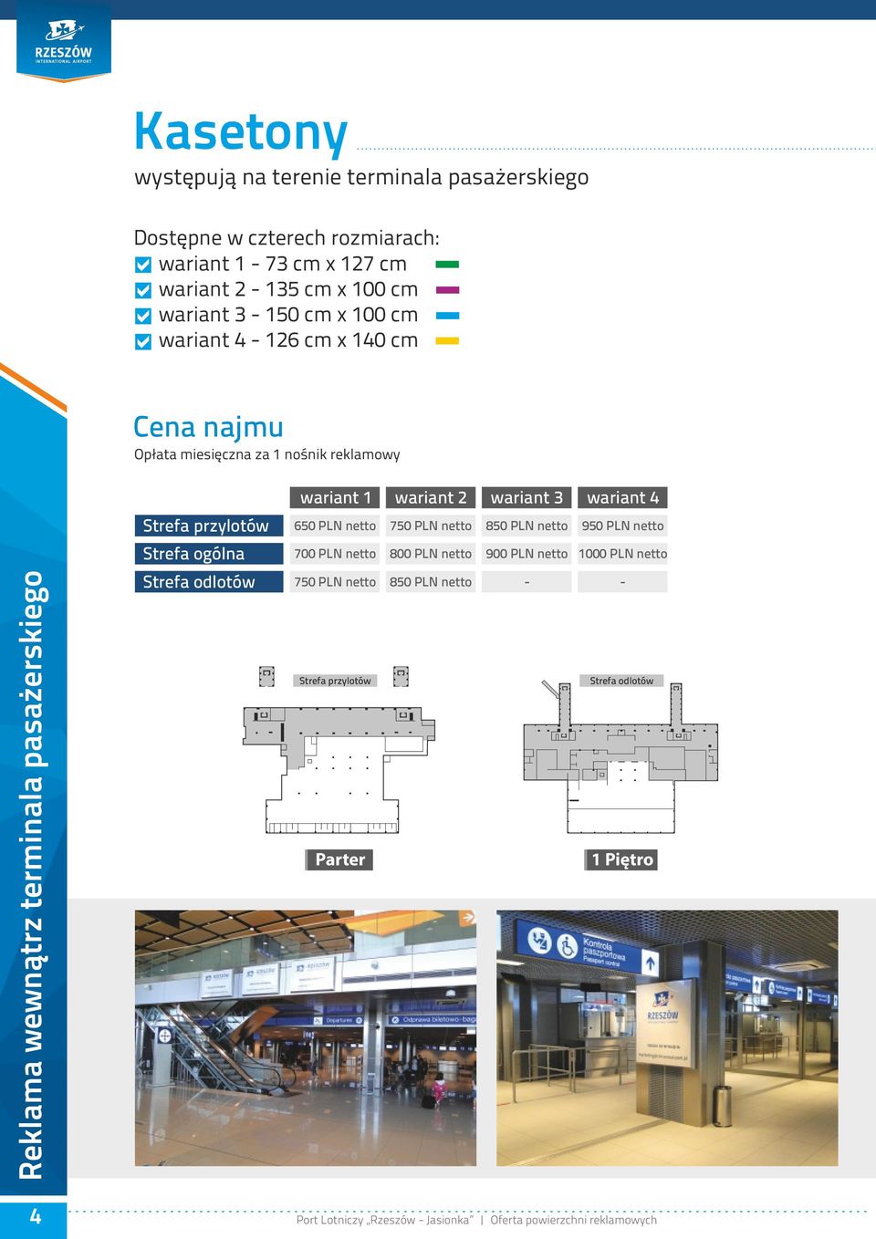 pasażerskiego Strefa przylotów wariant 1 650 PLN netto wariant 2 wariant 3 750 PLN netto 850 PLN netto wariant 4 950 PLN netto Strefa