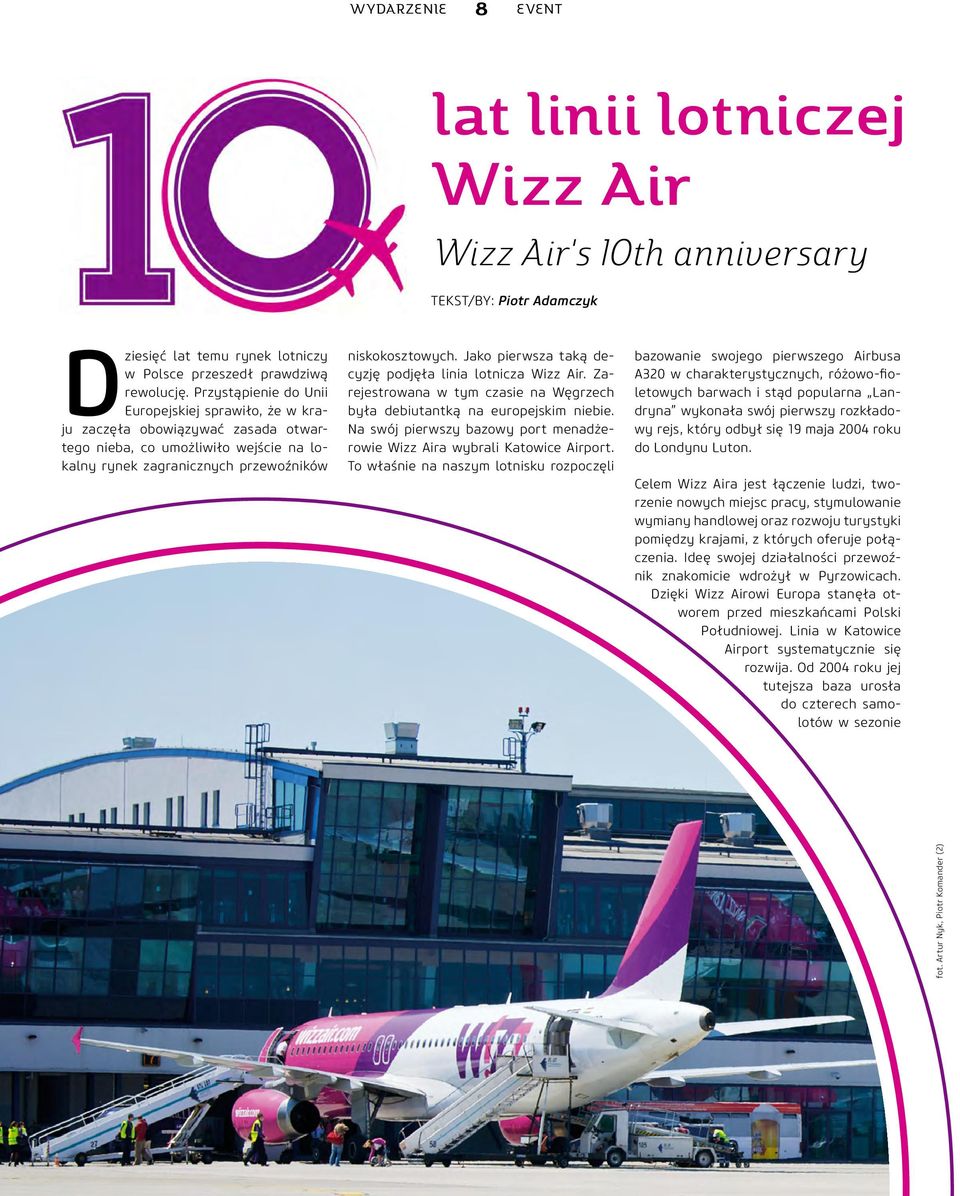 Jako pierwsza taką decyzję podjęła linia lotnicza Wizz Air. Zarejestrowana w tym czasie na Węgrzech była debiutantką na europejskim niebie.