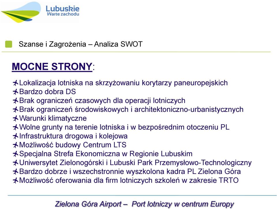 otoczeniu PL Infrastruktura drogowa i kolejowa Możliwość budowy Centrum LTS Specjalna Strefa Ekonomiczna w Regionie Lubuskim Uniwersytet Zielonogórski i