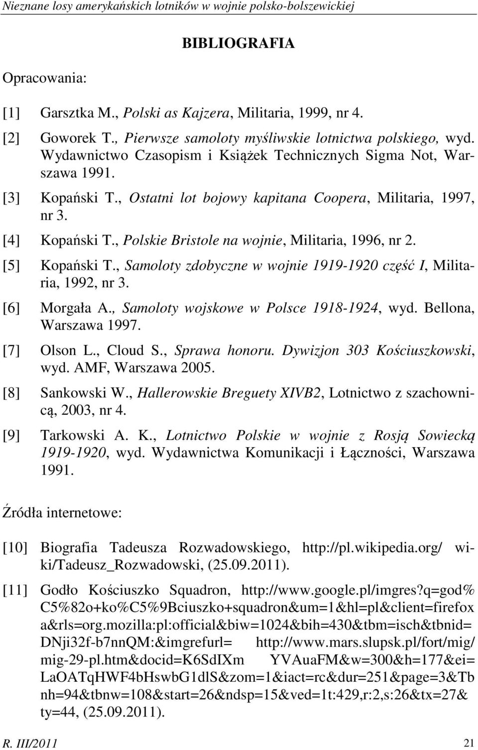 , Ostatni lot bojowy kapitana Coopera, Militaria, 1997, nr 3. [4] Kopański T., Polskie Bristole na wojnie, Militaria, 1996, nr 2. [5] Kopański T.