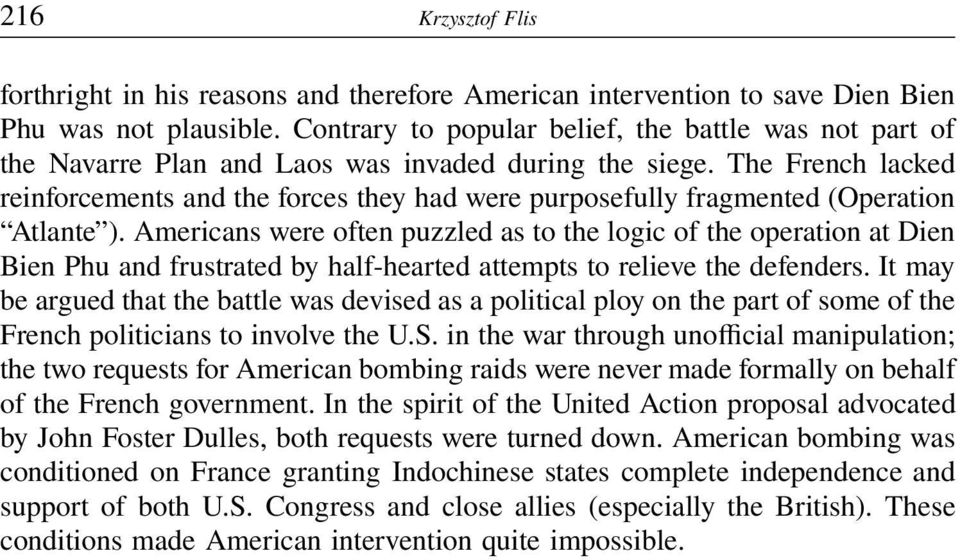 The French lacked reinforcements and the forces they had were purposefully fragmented (Operation Atlante ).