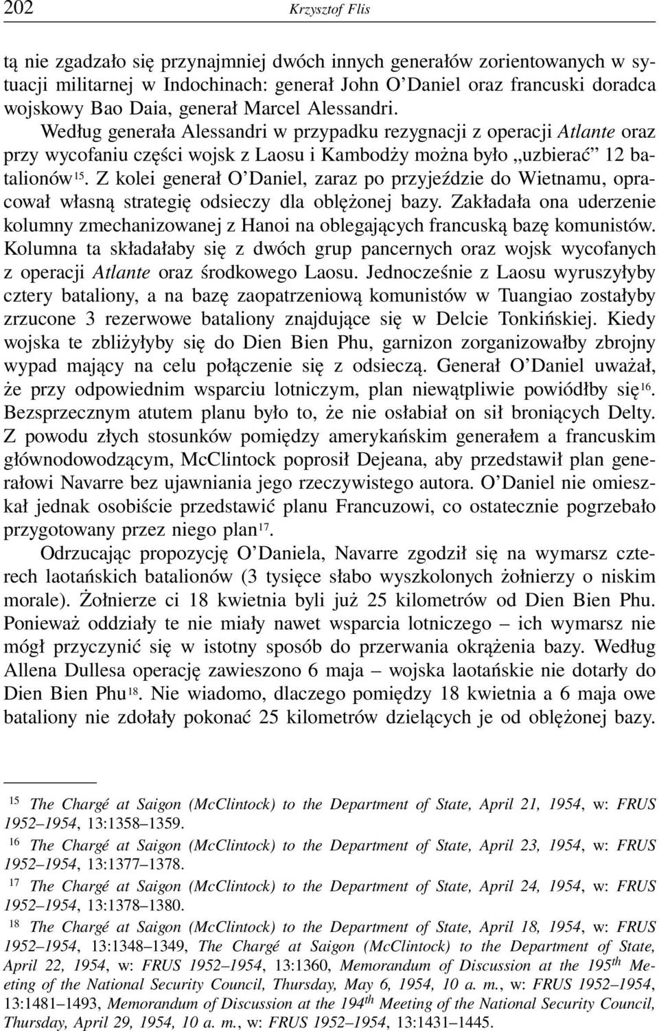 Z kolei generał O Daniel, zaraz po przyjeździe do Wietnamu, opracował własną strategię odsieczy dla oblężonej bazy.