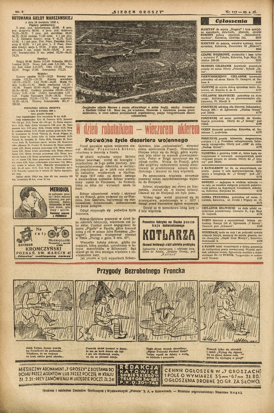 Ziemskie Kredyt, serja L 37,50. 3 proc. poż. śmwe-. Stycyjima I em. pojed. 64,50 65,00. 3 proc. poż. iflwestycyjina II em. pojed. 63,50 64,00. 28.25. Dewizy: Beligja 89 88. Berlin 213,45.