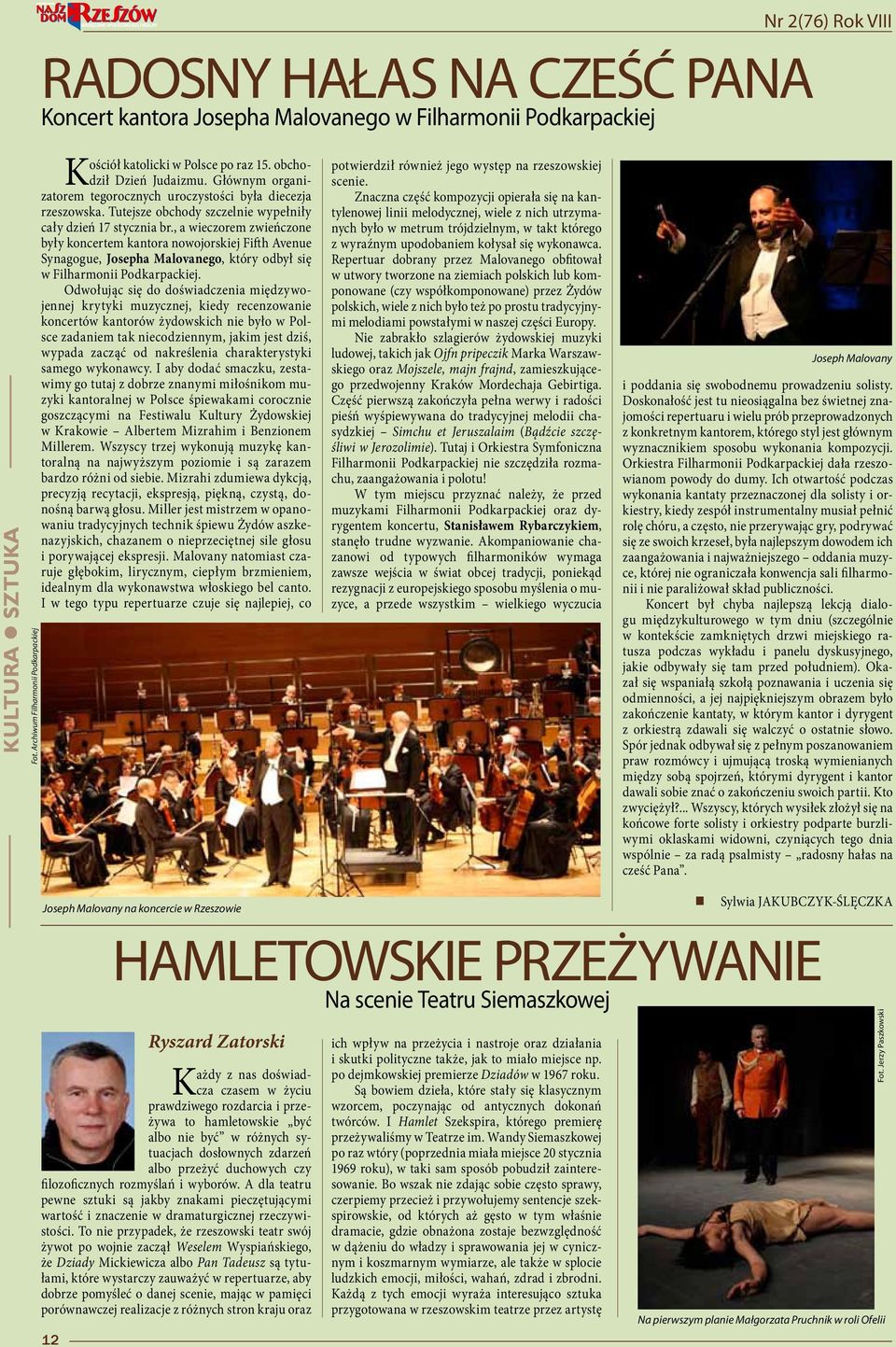 , a wieczorem zwieńczone były koncertem kantora nowojorskiej Fifth Avenue Synagogue, Josepha Malovanego, który odbył się w Filharmonii Podkarpackiej.