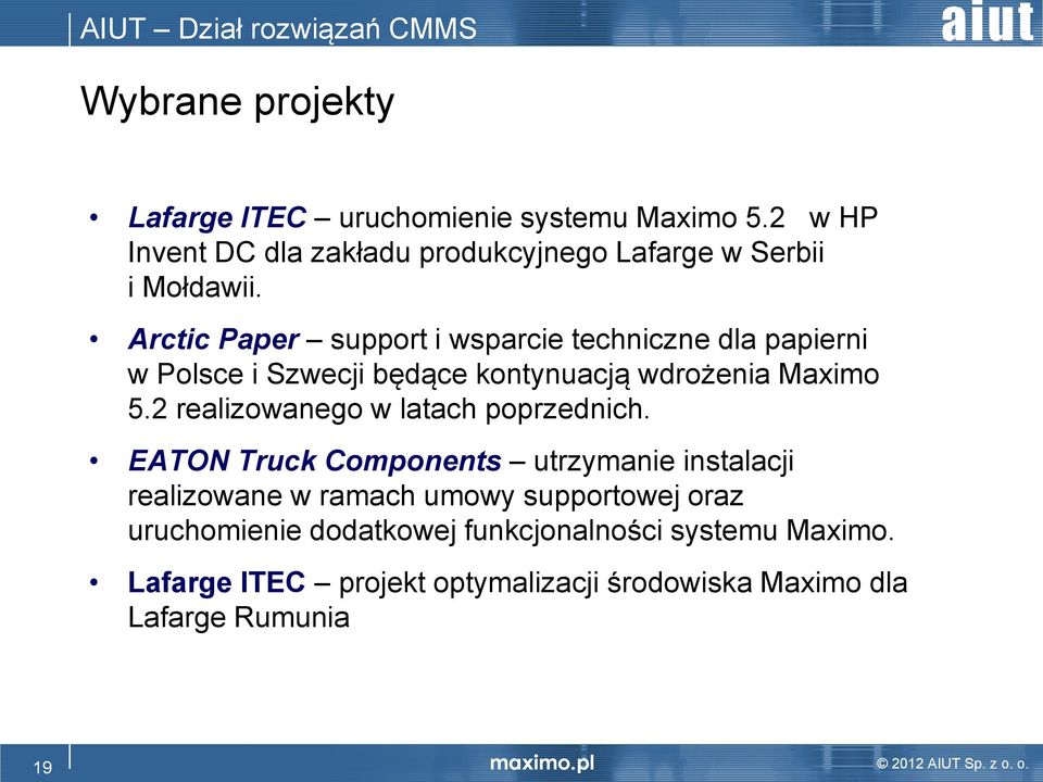 Arctic Paper support i wsparcie techniczne dla papierni w Polsce i Szwecji będące kontynuacją wdrożenia Maximo 5.