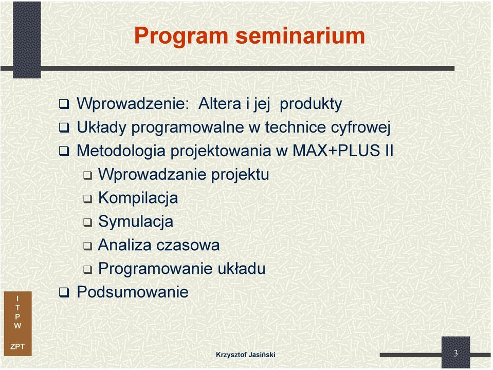 w MAX+LUS prowadzanie projektu Kompilacja Symulacja Analiza