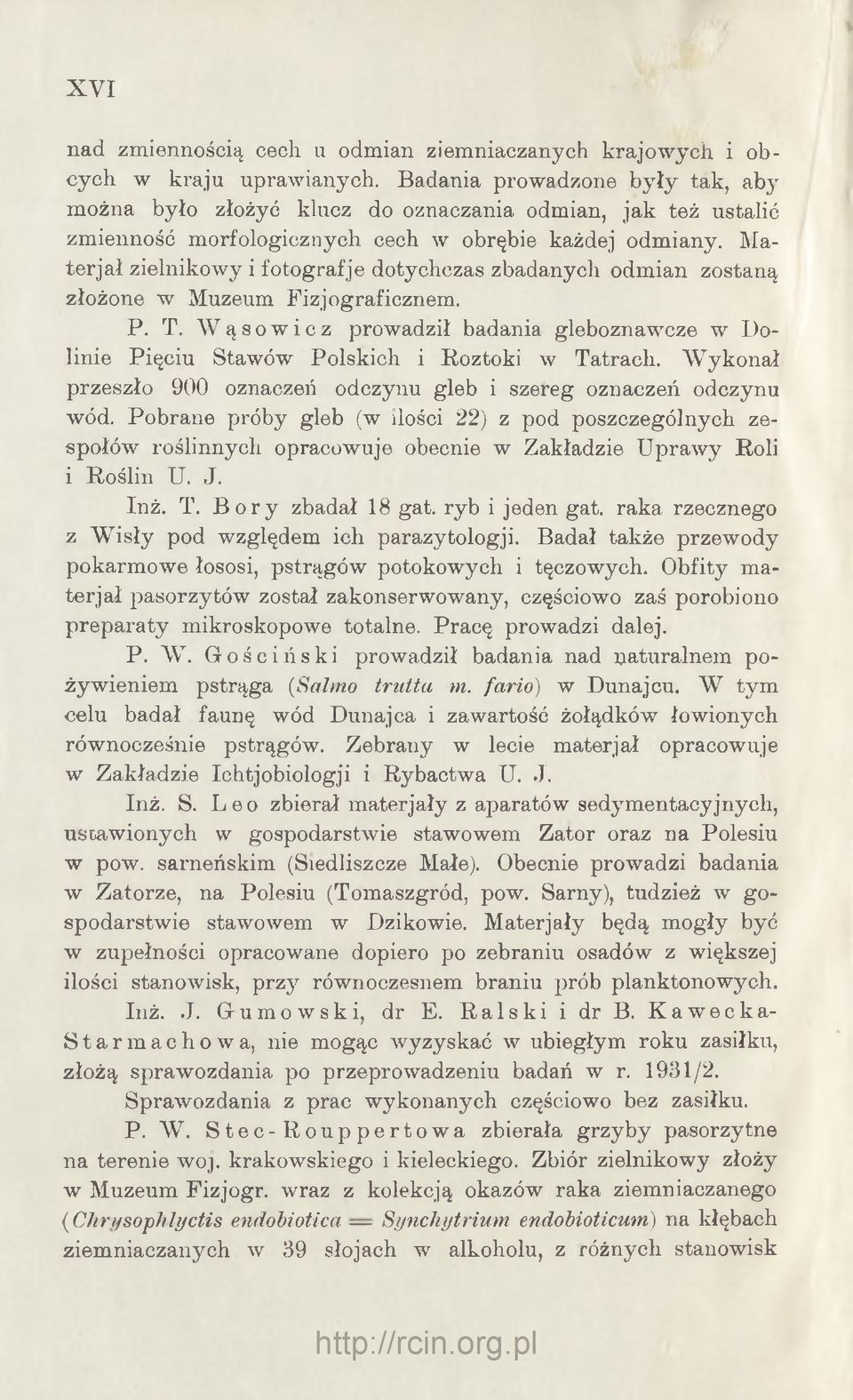 Mater jał zielnikowy i fotograf je dotychczas zbadanych odmian zostaną złożone w Muzeum Fizjograficznem. P. T.