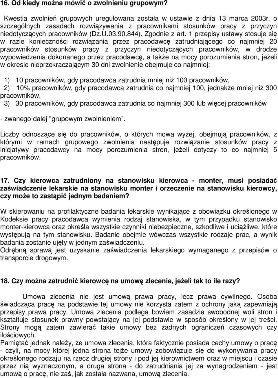 1 przepisy ustawy stosuje się w razie konieczności rozwiązania przez pracodawcę zatrudniającego co najmniej 20 pracowników stosunków pracy z przyczyn niedotyczących pracowników, w drodze