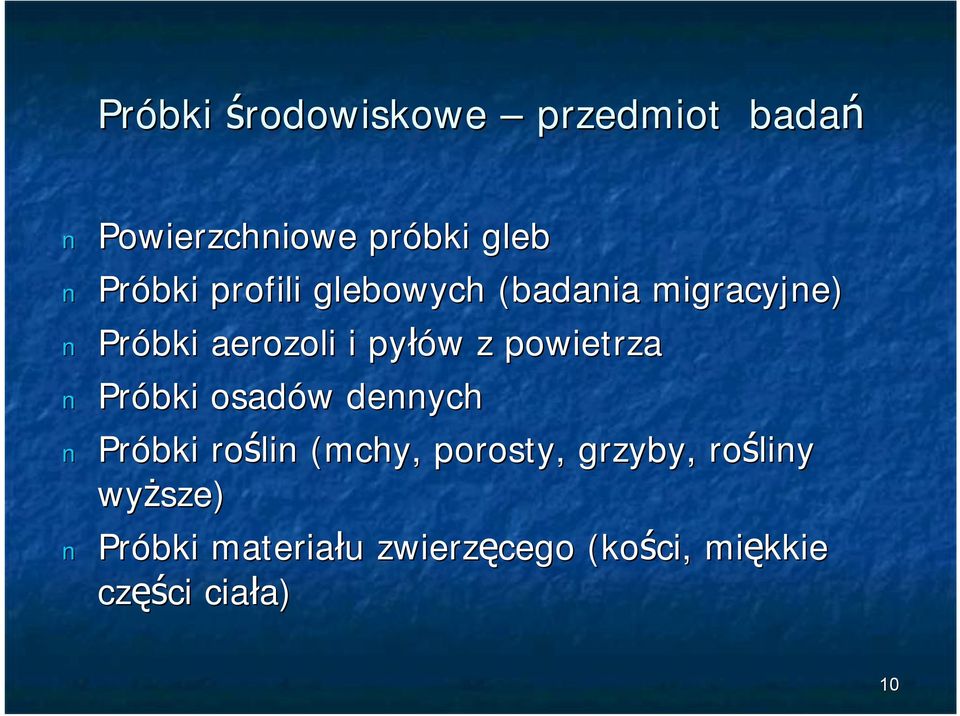 powietrza Próbki osadów dennych Próbki roślin (mchy, porosty, grzyby,