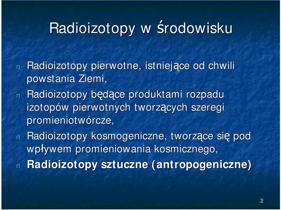 tworzących szeregi promieniotwórcze, Radioizotopy kosmogeniczne, tworzące