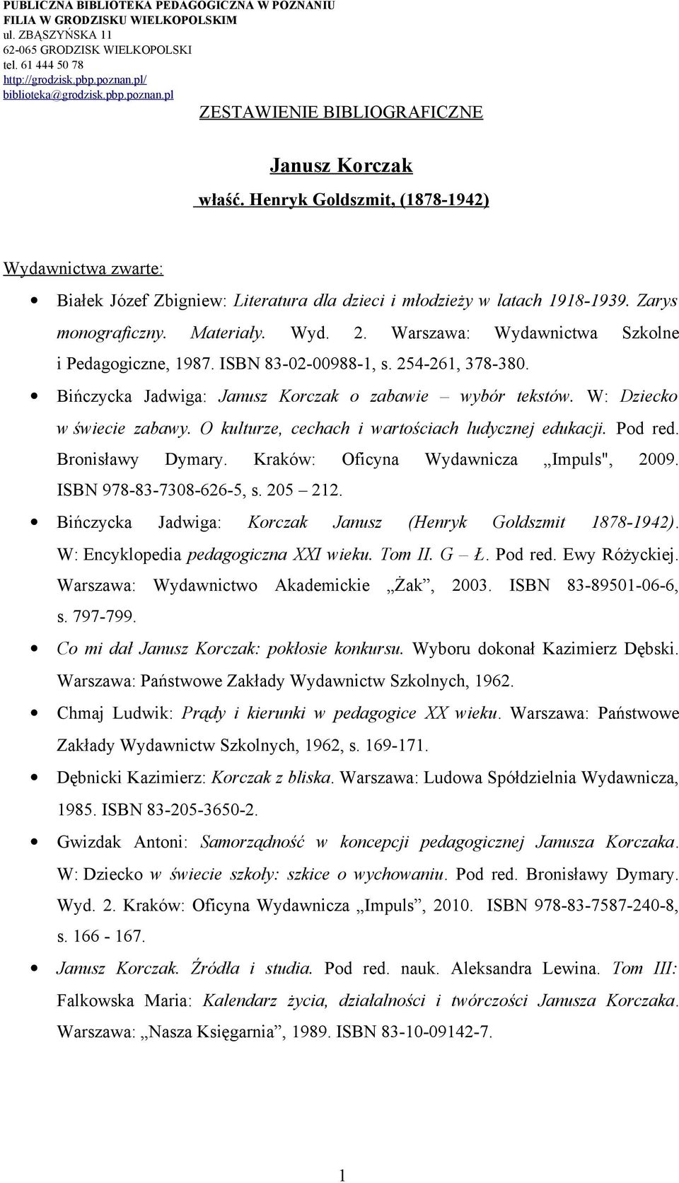 O kulturze, cechach i wartościach ludycznej edukacji. Pod red. Bronisławy Dymary. Kraków: Oficyna Wydawnicza Impuls", 2009. ISBN 978-83-7308-626-5, s. 205 212.
