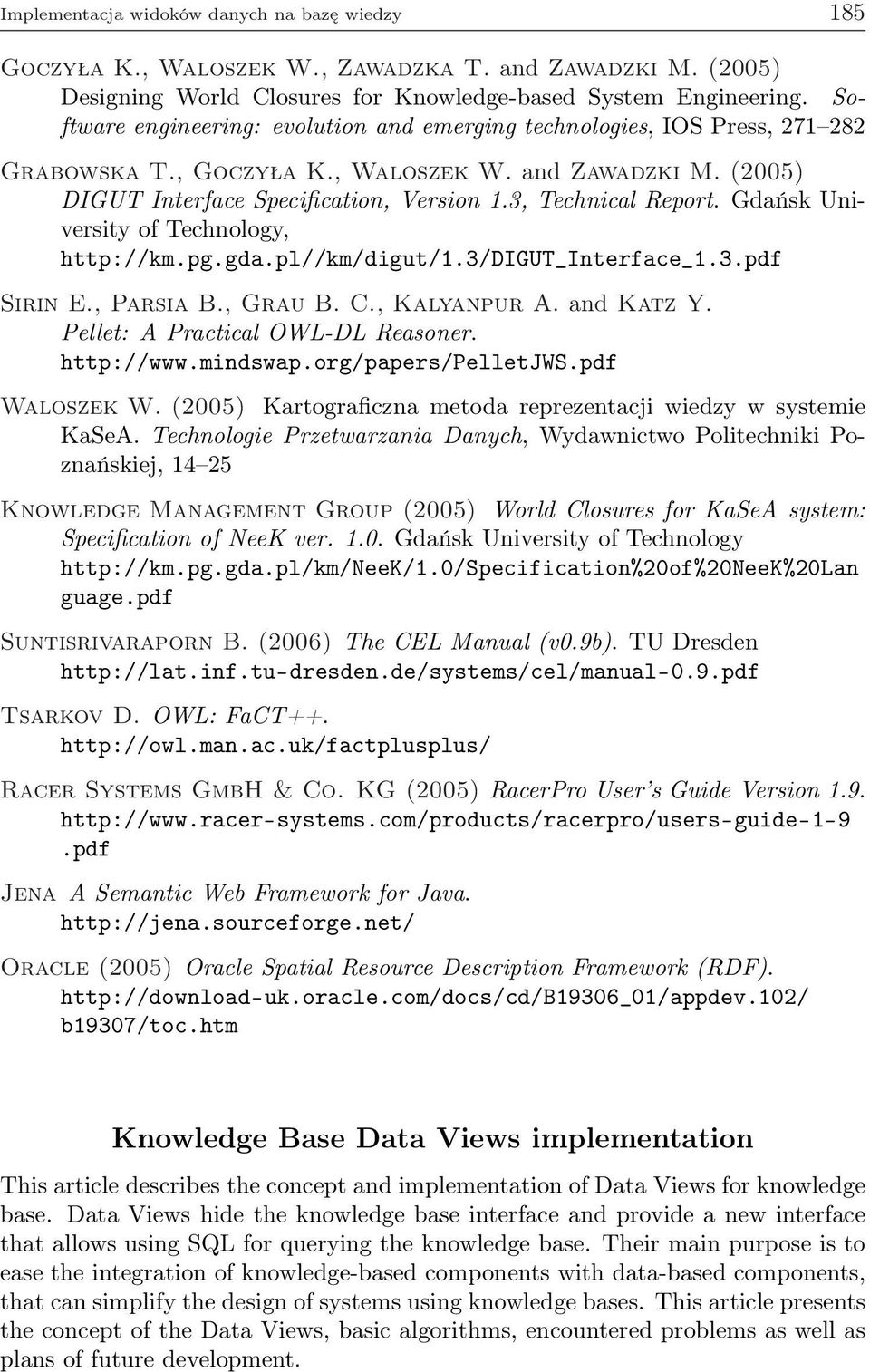 Gdańsk University of Technology, http://km.pg.gda.pl//km/digut/1.3/digut_interface_1.3.pdf Sirin E., Parsia B., Grau B. C., Kalyanpur A. and Katz Y. Pellet: A Practical OWL-DL Reasoner. http://www.