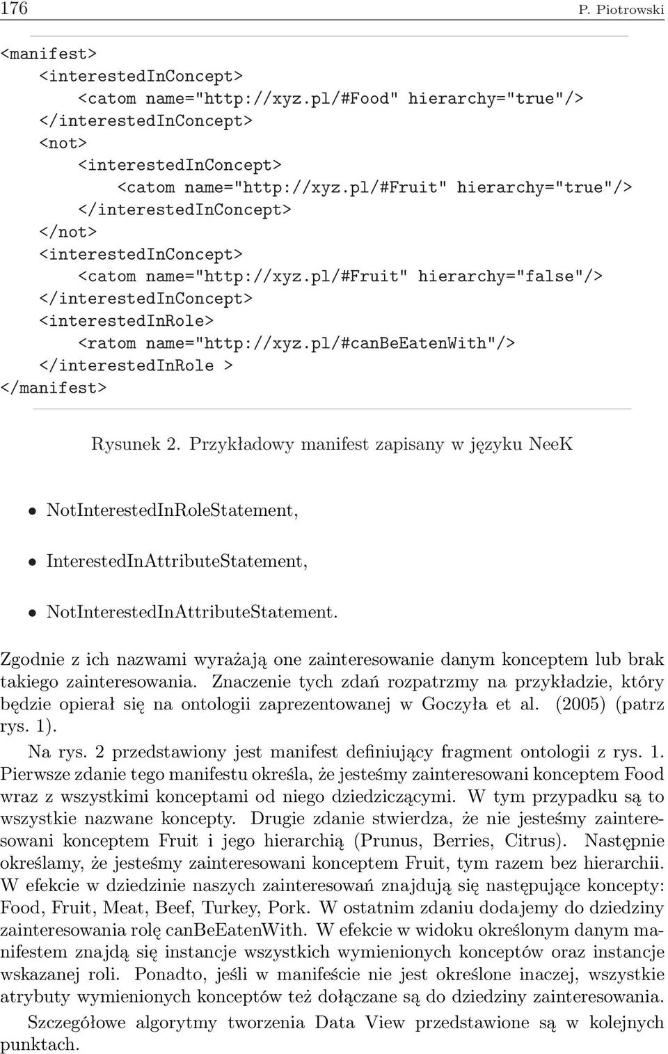 pl/#fruit" hierarchy="false"/> </interestedinconcept> <interestedinrole> <ratom name="http://xyz.pl/#canbeeatenwith"/> </interestedinrole > </manifest> Rysunek 2.