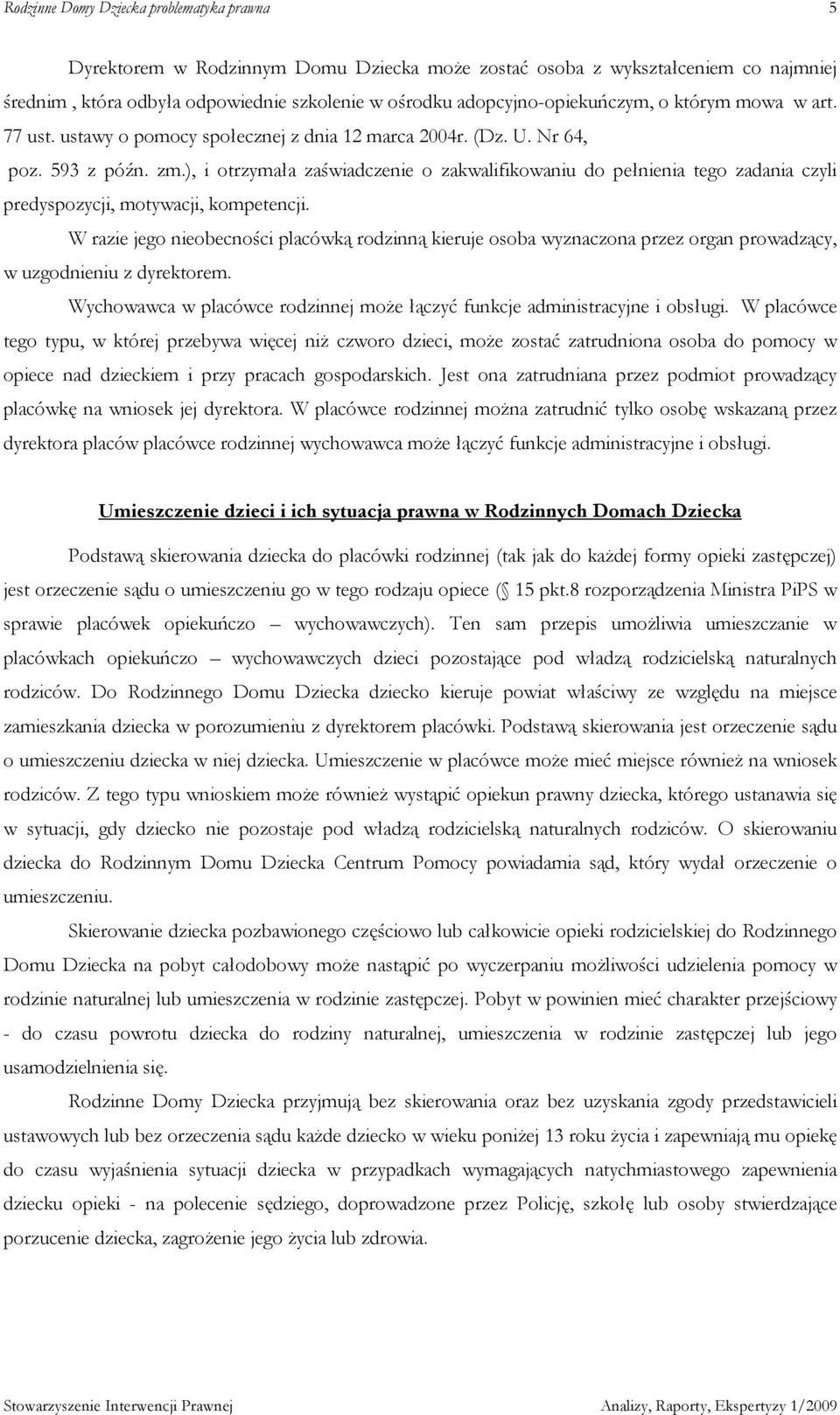 ), i otrzymała zaświadczenie o zakwalifikowaniu do pełnienia tego zadania czyli predyspozycji, motywacji, kompetencji.