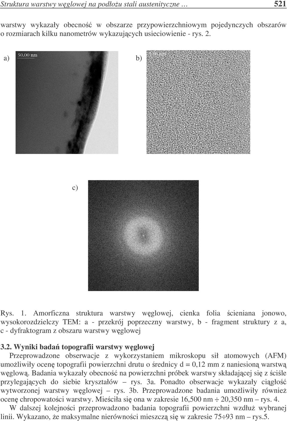 Amorficzna struktura warstwy wglowej, cienka folia cieniana jonowo, wysokorozdzielczy TEM: a - przekrój poprzeczny warstwy, b - fragment struktury z a, c - dyfraktogram z obszaru warstwy wglowej 3.2.