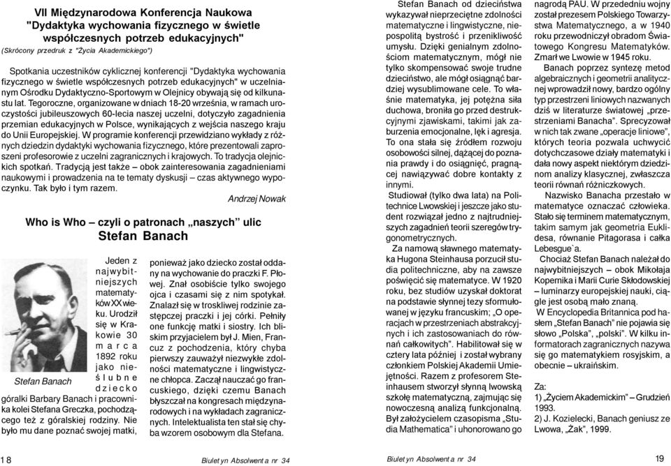 Tegoroczne, organizowane w dniach 18-20 września, w ramach uroczystości jubileuszowych 60-lecia naszej uczelni, dotyczyło zagadnienia przemian edukacyjnych w Polsce, wynikających z wejścia naszego