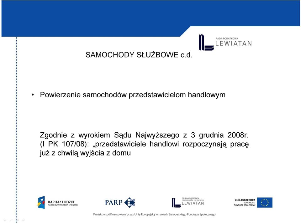 Zgodnie z wyrokiem Sądu Najwyższego z 3 grudnia 2008r.