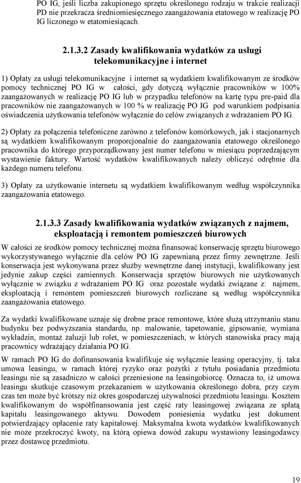 dotyczą wyłącznie pracowników w 100% zaangażowanych w realizację PO IG lub w przypadku telefonów na kartę typu pre-paid dla pracowników nie zaangażowanych w 100 % w realizację PO IG pod warunkiem