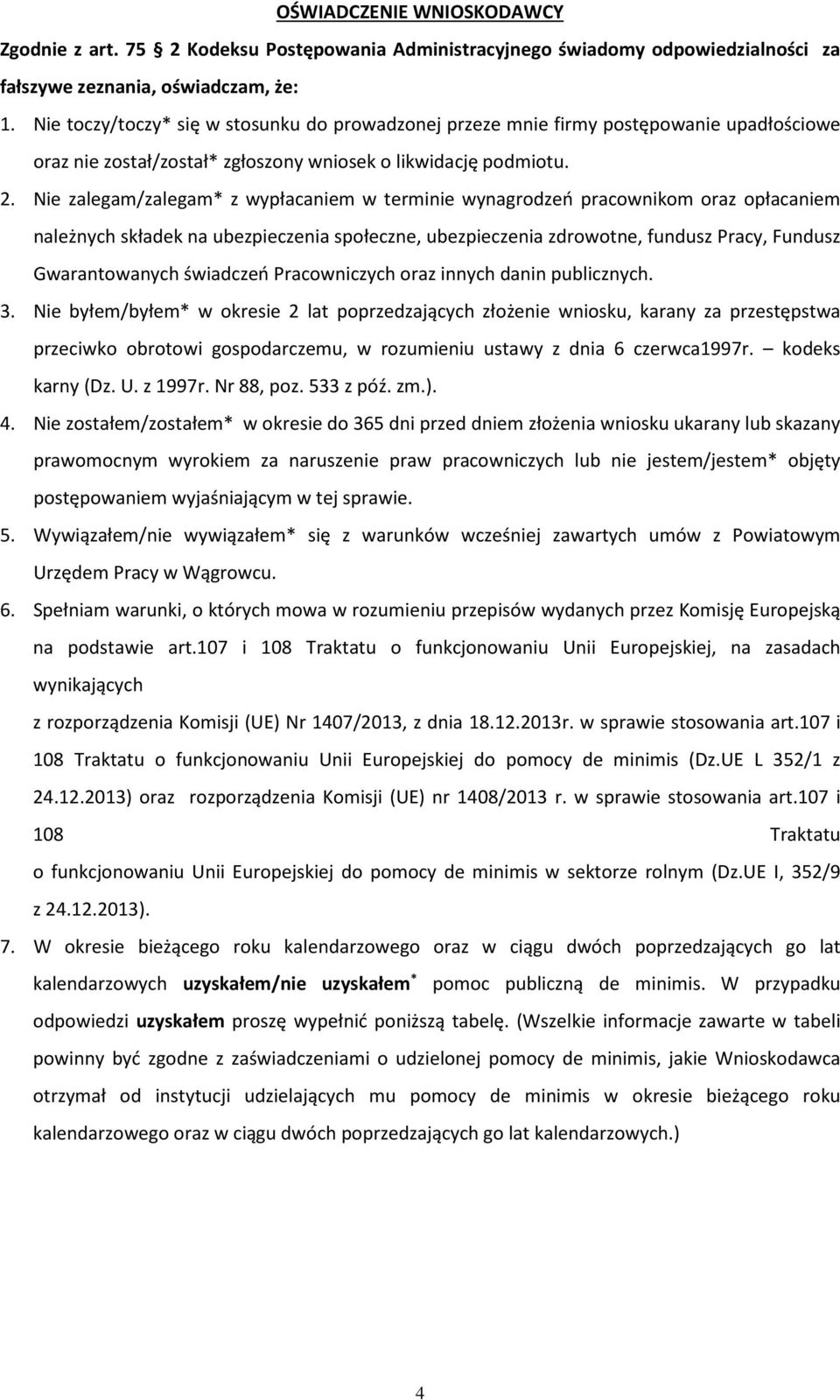 Nie zalegam/zalegam* z wypłacaniem w terminie wynagrdzeń pracwnikm raz płacaniem należnych składek na ubezpieczenia spłeczne, ubezpieczenia zdrwtne, fundusz Pracy, Fundusz Gwarantwanych świadczeń