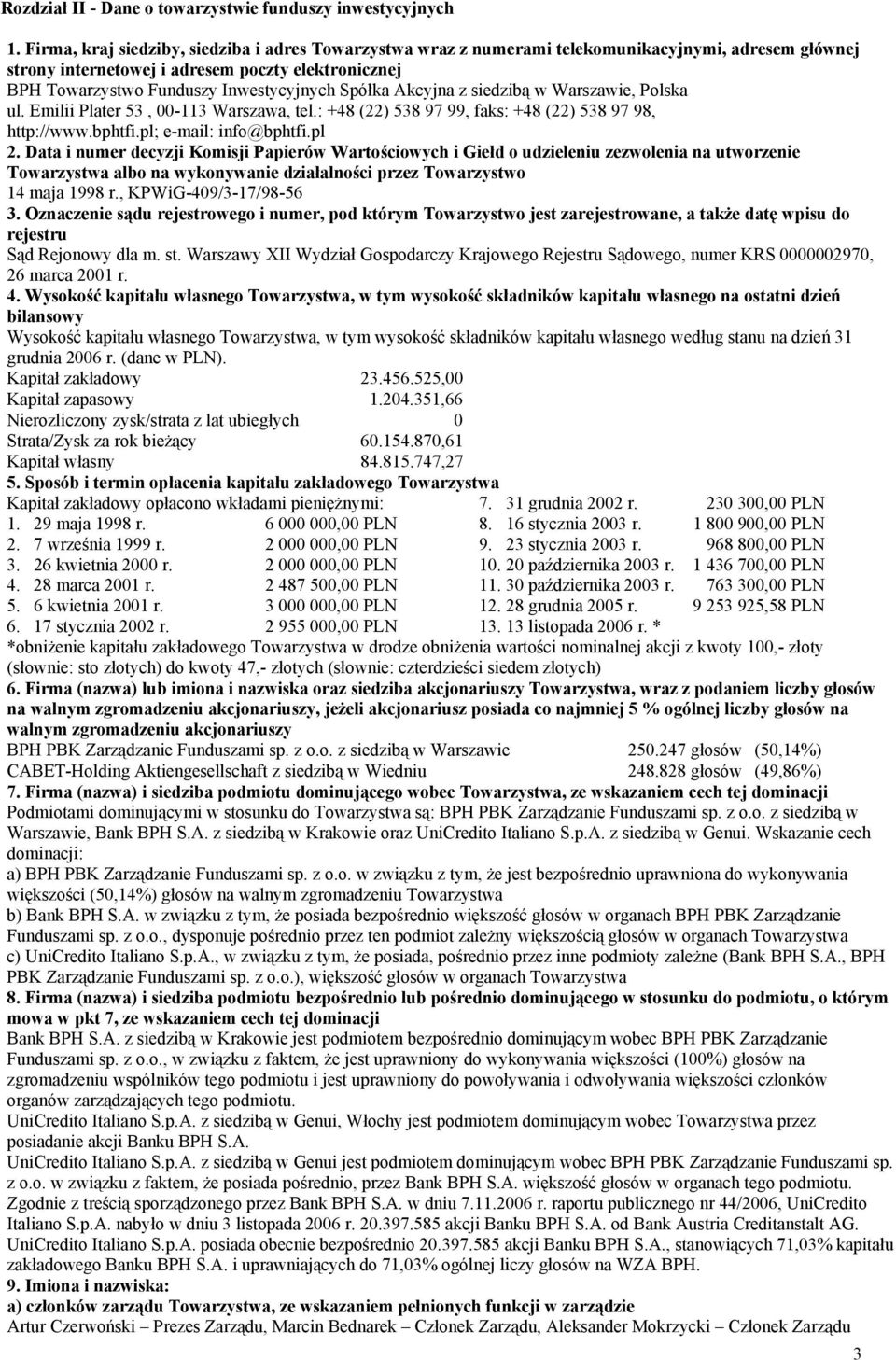 Spółka Akcyjna z siedzibą w Warszawie, Polska ul. Emilii Plater 53, 00-113 Warszawa, tel.: +48 (22) 538 97 99, faks: +48 (22) 538 97 98, http://www.bphtfi.pl; e-mail: info@bphtfi.pl 2.