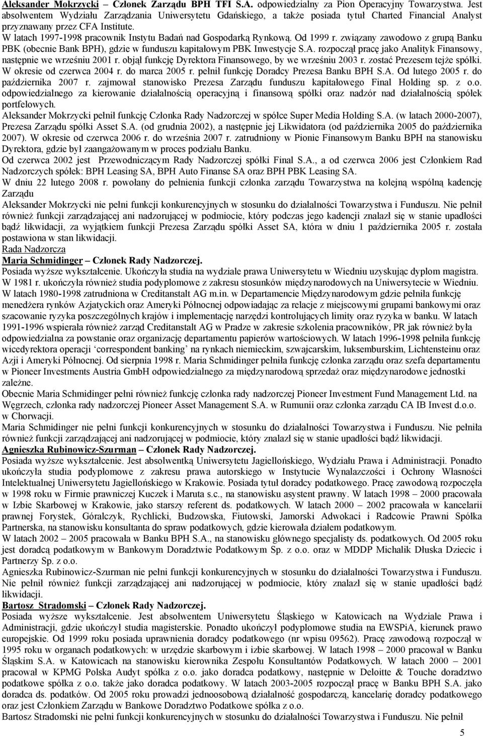 W latach 1997-1998 pracownik Instytu Badań nad Gospodarką Rynkową. Od 1999 r. związany zawodowo z grupą Banku PBK (obecnie Bank BPH), gdzie w funduszu kapitałowym PBK Inwestycje S.A.