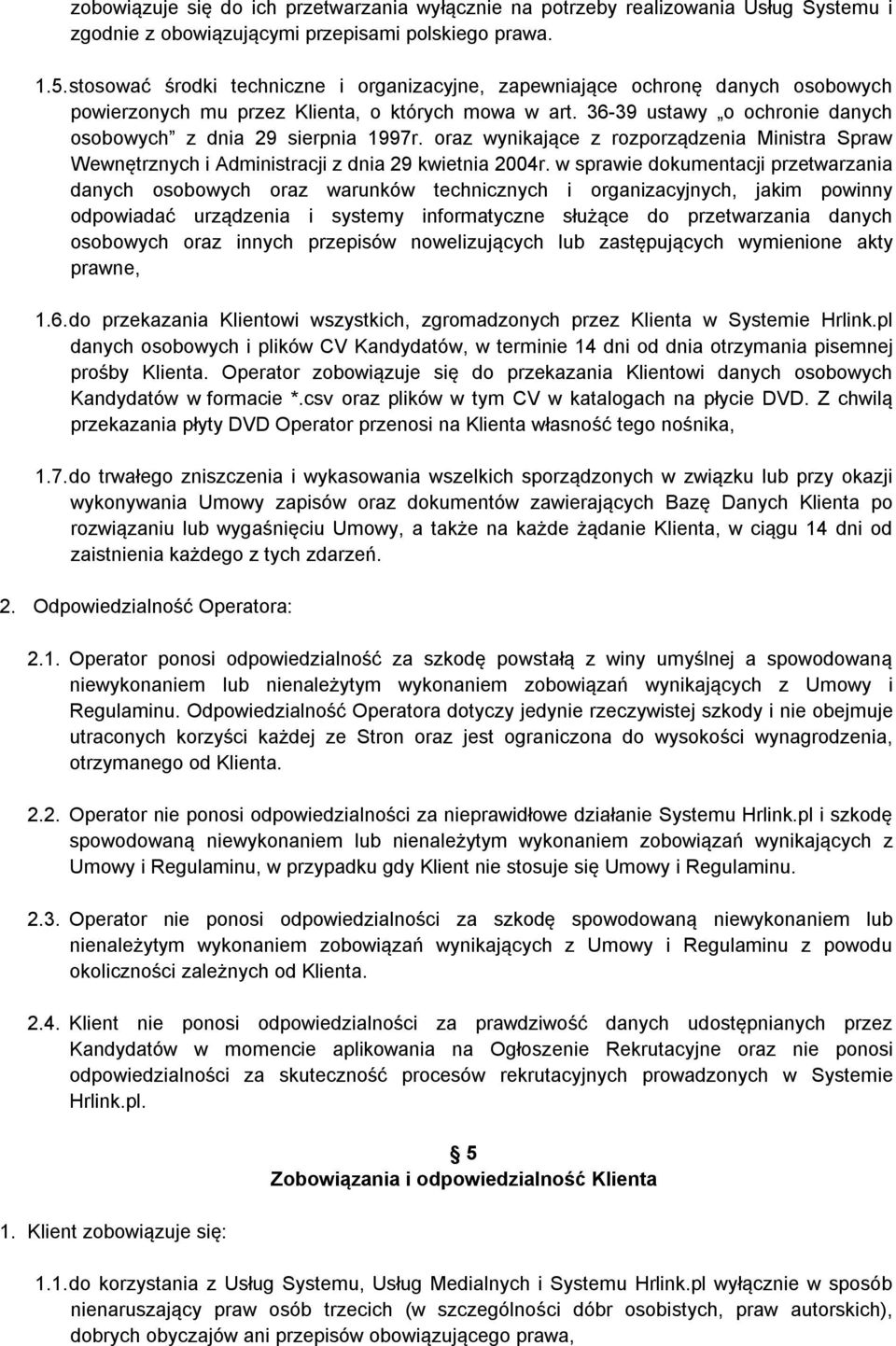 36-39 ustawy o ochronie danych osobowych z dnia 29 sierpnia 1997r. oraz wynikające z rozporządzenia Ministra Spraw Wewnętrznych i Administracji z dnia 29 kwietnia 2004r.